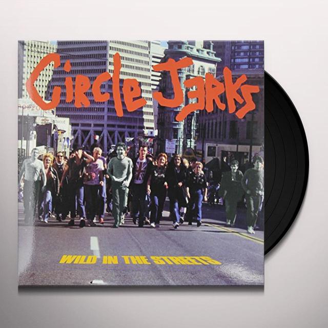 Circle Jerks WILD IN THE STREETS Vinyl Record