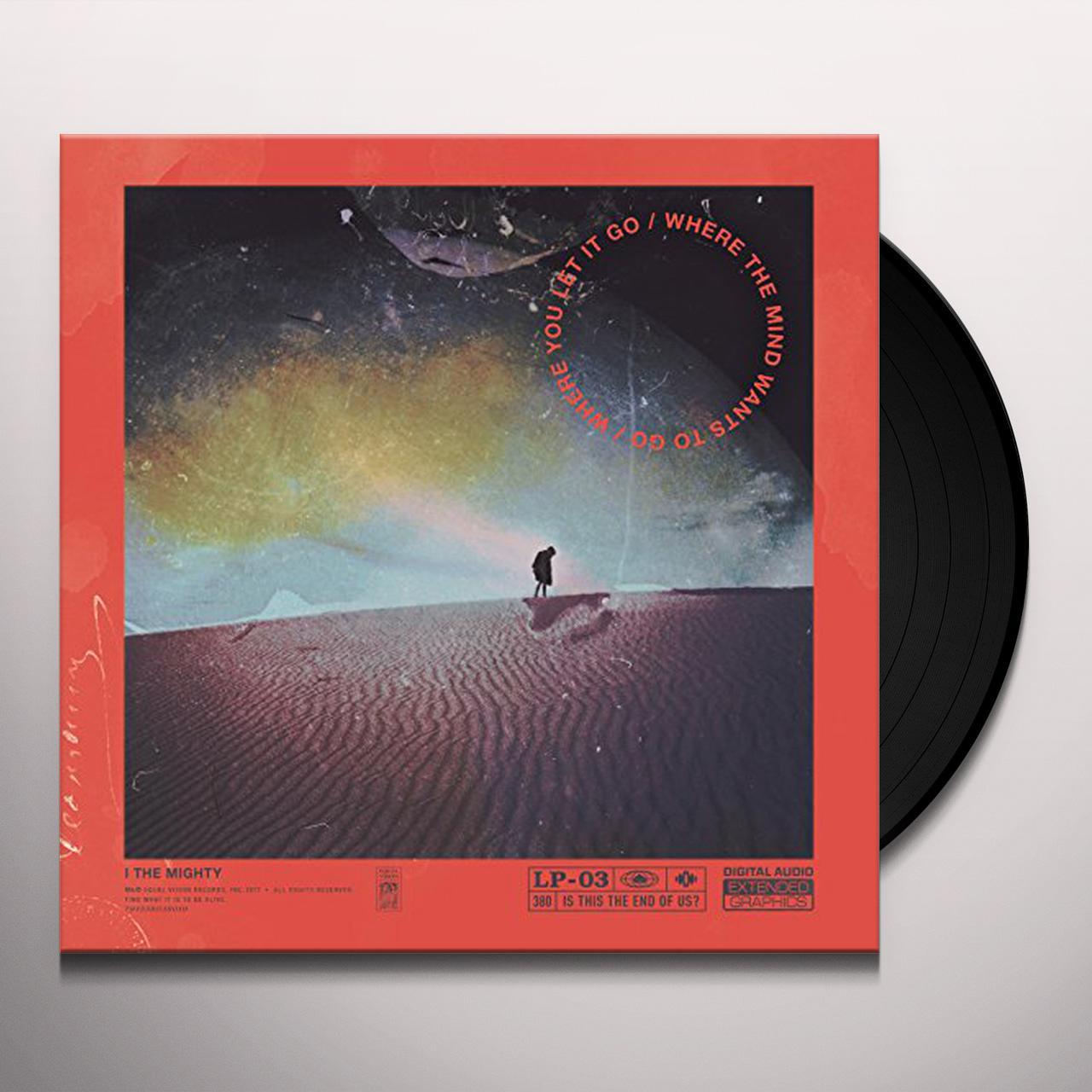 i the mighty where the mind wants to go where you let it go vinyl